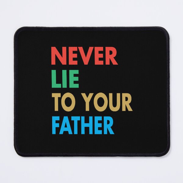 Item preview, NEVER LIE TO YOUR FATHER, Funny Father Gift designed and sold by Mannoucha ⭐⭐⭐⭐⭐ ( 1,978 reviews ).