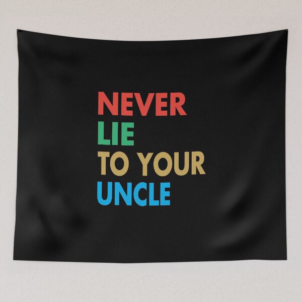 Item preview, NEVER LIE TO YOUR UNCLE, Funny Uncle Gift designed and sold by Mannoucha ⭐⭐⭐⭐⭐ ( 1,978 reviews ).