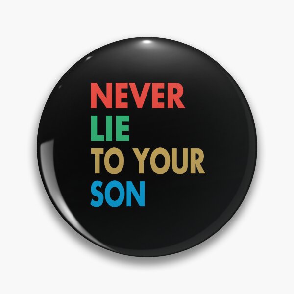Item preview, NEVER LIE TO YOUR SON, Funny Son Gift designed and sold by Mannoucha ⭐⭐⭐⭐⭐ ( 1,978 reviews ).