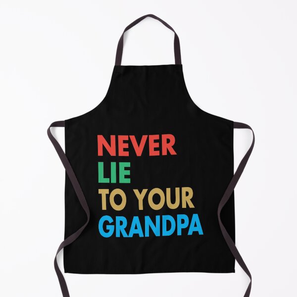 Item preview, NEVER LIE TO YOUR GRANDPA, Funny Grandfather Gift designed and sold by Mannoucha ⭐⭐⭐⭐⭐ ( 1,978 reviews ).
