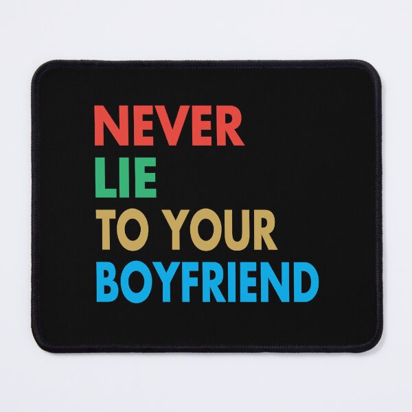 Item preview, NEVER LIE TO YOUR BF, Funny Boyfriend Gift designed and sold by Mannoucha ⭐⭐⭐⭐⭐ ( 1,978 reviews ).