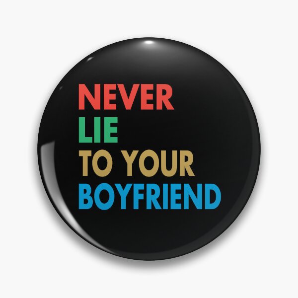 Item preview, NEVER LIE TO YOUR BF, Funny Boyfriend Gift designed and sold by Mannoucha ⭐⭐⭐⭐⭐ ( 1,978 reviews ).