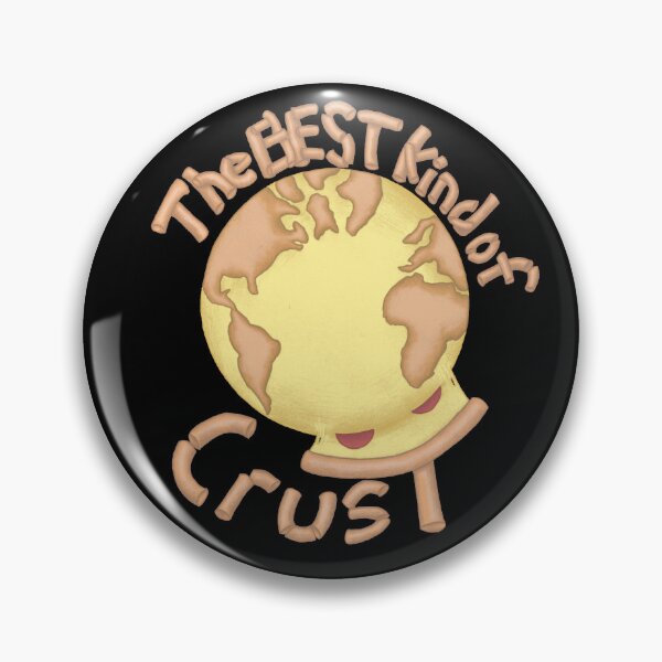 Item preview, Earth's Crust - The BEST kind of crust designed and sold by Spunwheel.