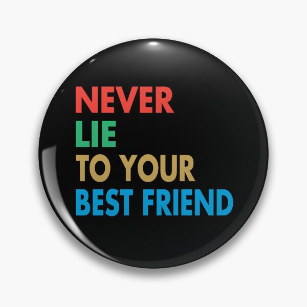 Item preview, NEVER LIE TO YOUR BEST FRIEND, Funny Best Friend Gift designed and sold by Mannoucha ⭐⭐⭐⭐⭐ ( 1,978 reviews ).