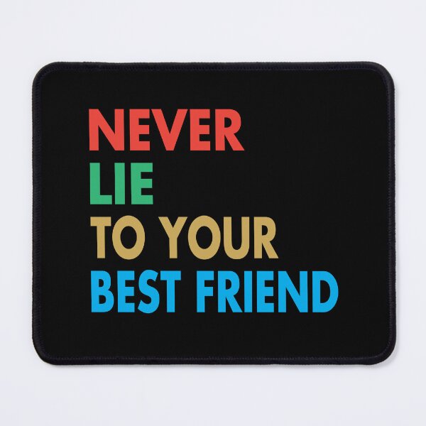 Item preview, NEVER LIE TO YOUR BEST FRIEND, Funny Best Friend Gift designed and sold by Mannoucha ⭐⭐⭐⭐⭐ ( 1,978 reviews ).