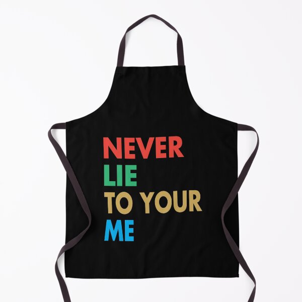 Item preview, NEVER LIE TO YOUR ME, Funny Myself Gift designed and sold by Mannoucha ⭐⭐⭐⭐⭐ ( 1,978 reviews ).