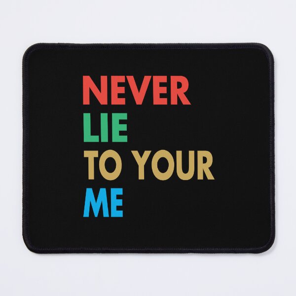 Item preview, NEVER LIE TO YOUR ME, Funny Myself Gift designed and sold by Mannoucha ⭐⭐⭐⭐⭐ ( 1,978 reviews ).