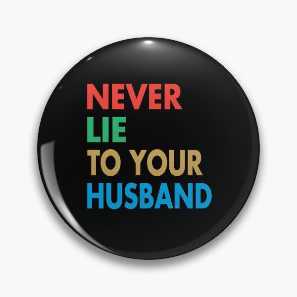 Item preview, NEVER LIE TO YOUR HUSBAND, Funny Husband Gift designed and sold by Mannoucha ⭐⭐⭐⭐⭐ ( 1,978 reviews ).