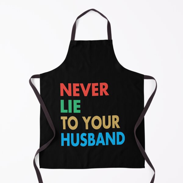 Item preview, NEVER LIE TO YOUR HUSBAND, Funny Husband Gift designed and sold by Mannoucha ⭐⭐⭐⭐⭐ ( 1,978 reviews ).