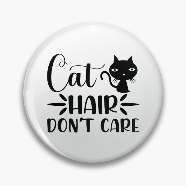 Item preview, Cat Hair Don't Care designed and sold by dimitar-pnankov.