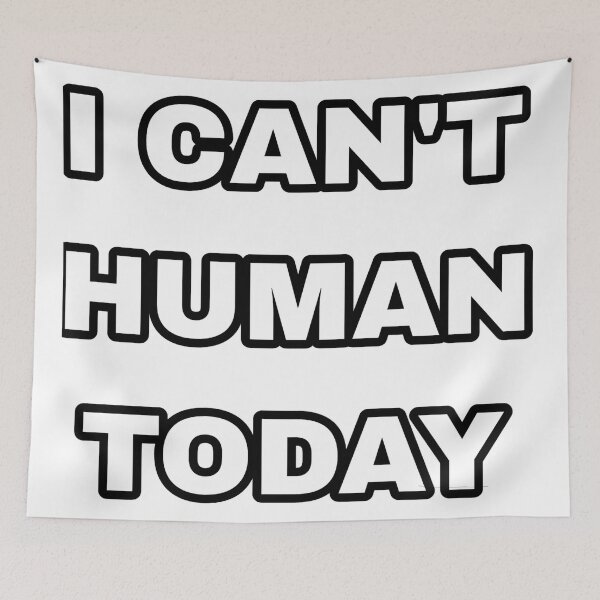 Item preview, I can't human today designed and sold by newfashion20.