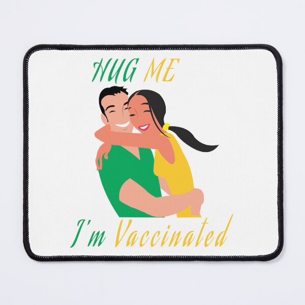 Item preview, Hug Me I'm Vaccinated designed and sold by Soudesign99.