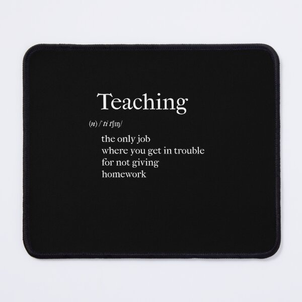 Item preview, TEACHING: The only job you get in trouble for not giving homework designed and sold by Bright76.