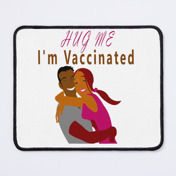 Item preview, Hug Me I'm Vaccinated designed and sold by Soudesign99.