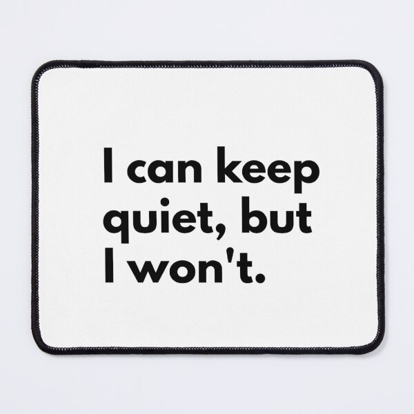 Item preview, I can keep quiet, but I won't. designed and sold by Dj Gavric998.
