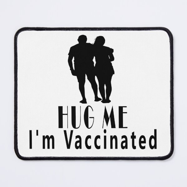 Item preview, Hug Me I'm Vaccinated designed and sold by Soudesign99.