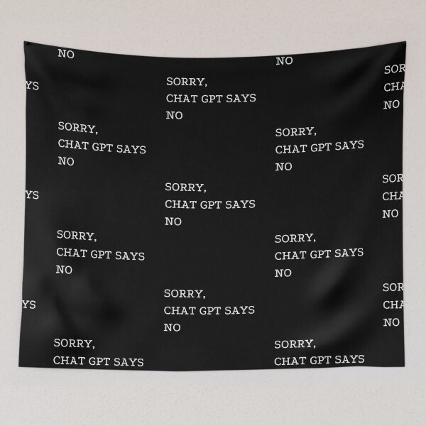 Item preview, SORRY, CHAT GPT SAYS NO  designed and sold by ChatGPT.