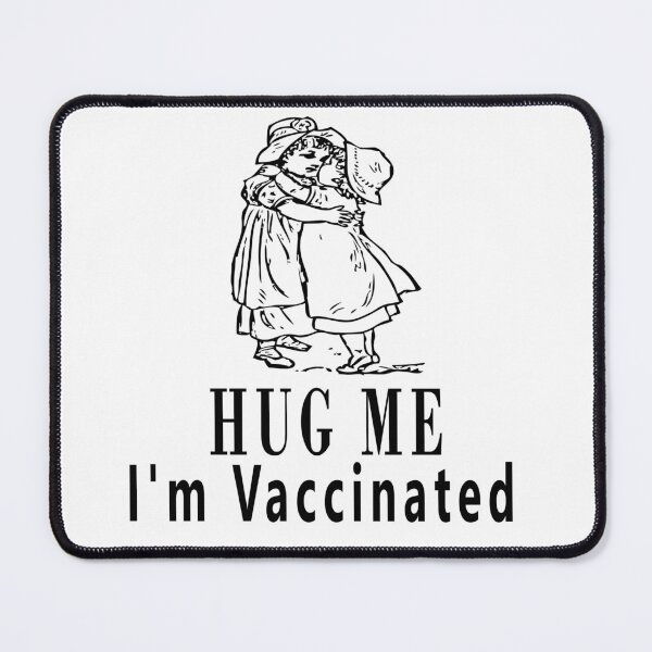 Item preview, Hug Me I'm Vaccinated designed and sold by Soudesign99.