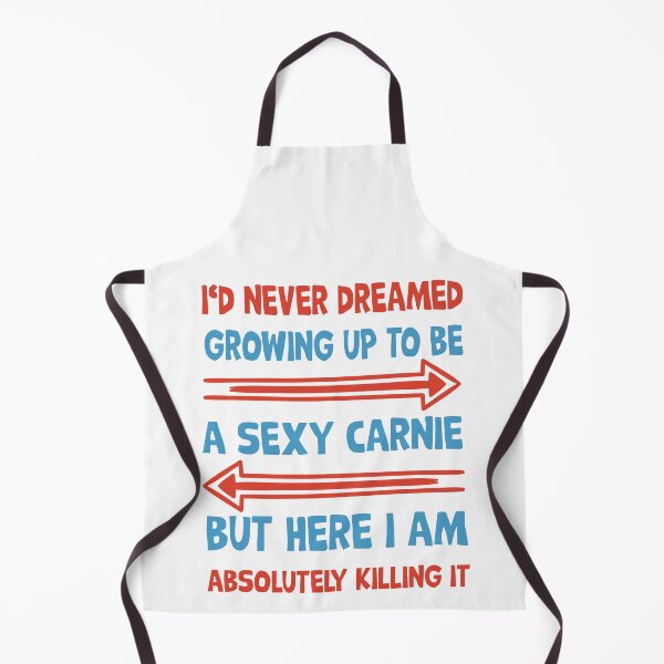 Item preview, I never dreamed to be a sexy carnie, but here i am designed and sold by Curious-Arts.