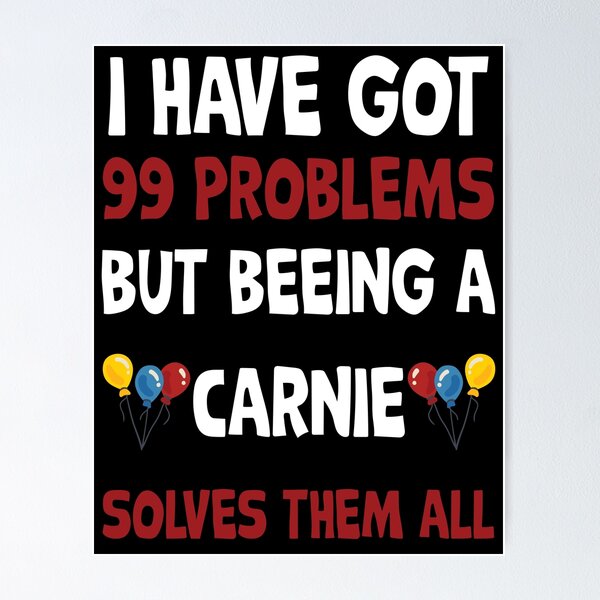 Item preview, I have 99 problems being a carnie solves them all designed and sold by Curious-Arts.
