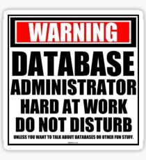 Warning Database Administrator Hard At Work Do Not Disturb Sticker