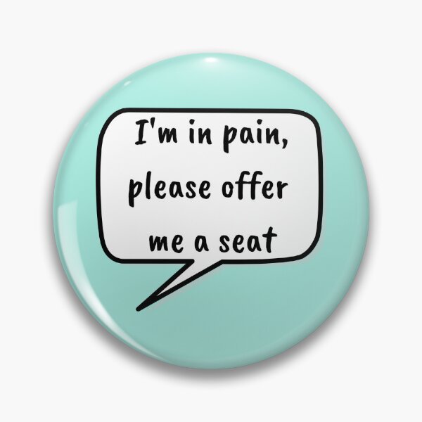 Item preview, I'm in pain, please offer me a seat designed and sold by RandomlyRainbow.