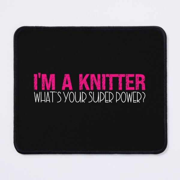 Item preview, I'm A Knitter - What's Your Super Power?  designed and sold by kelvinmunene13.