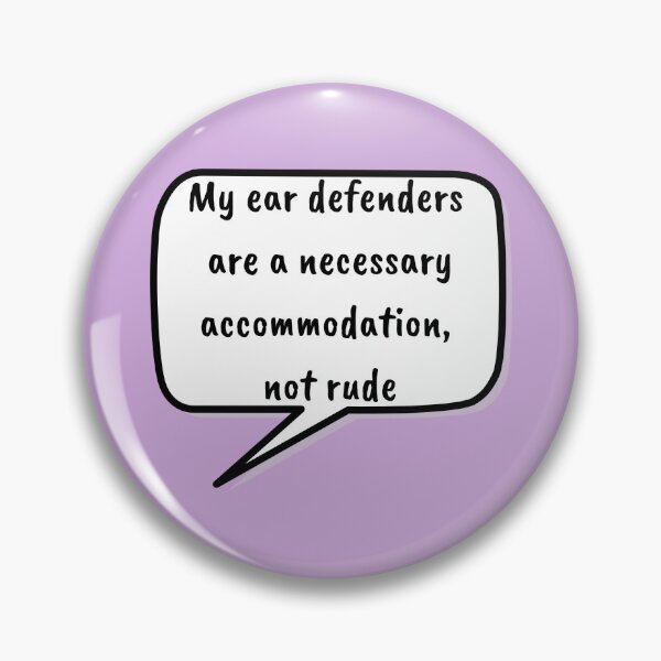 Item preview, My ear defenders are a necessary accommodation, not rude designed and sold by RandomlyRainbow.