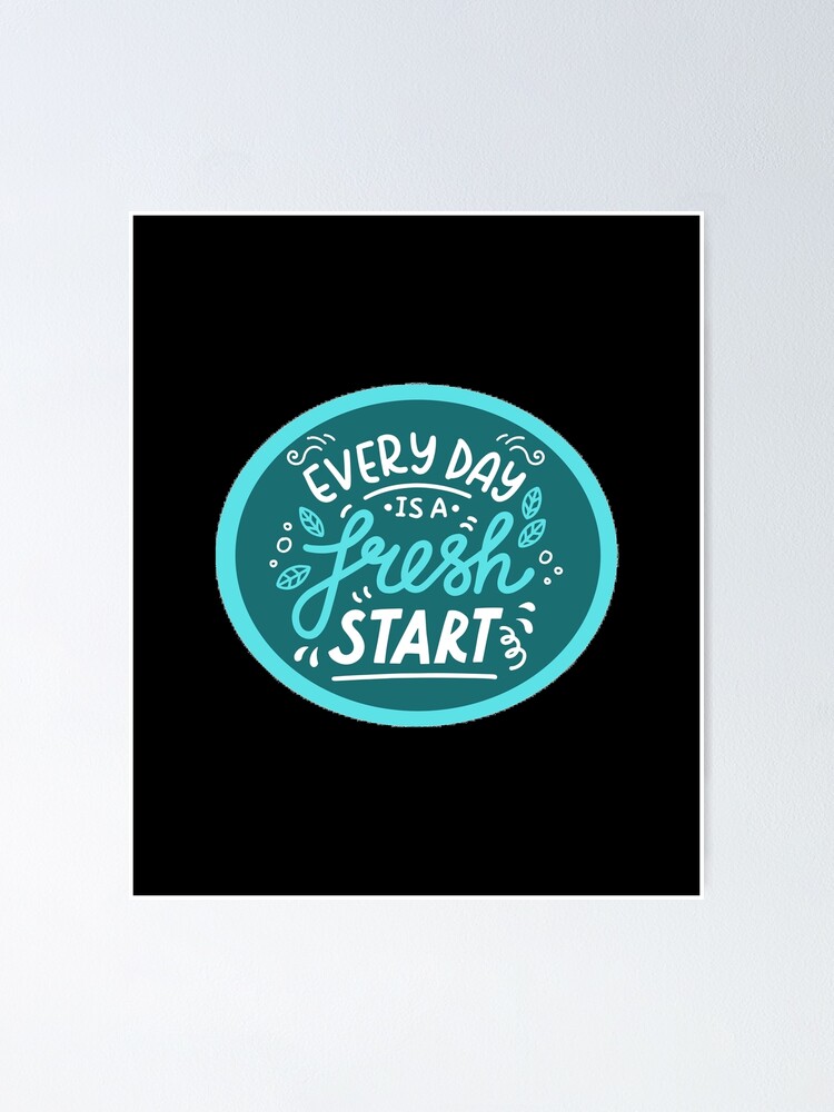 Everyday is a fresh start