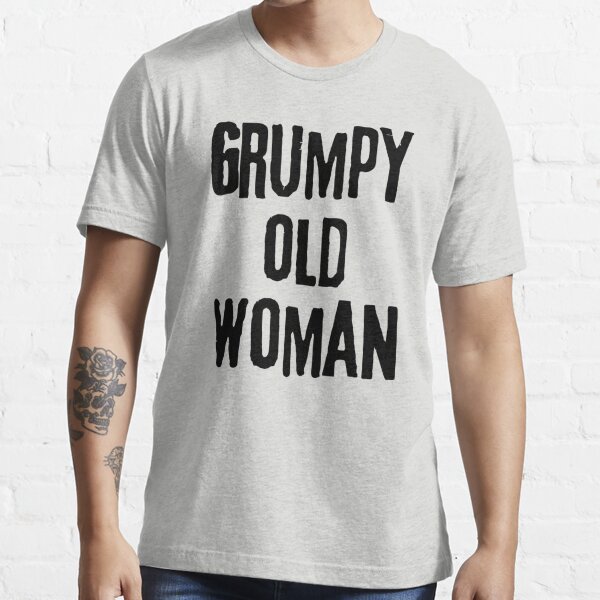 Grumpy old woman - black vintage grunge text design Essential T-Shirt