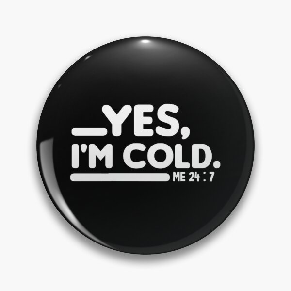 Item preview, Yes I'm Cold  designed and sold by AYACHI90.