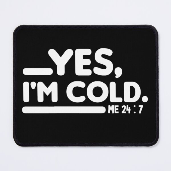 Item preview, Yes I'm Cold  designed and sold by AYACHI90.