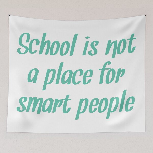 Item preview, School is not a place for smart people designed and sold by GeometricLove.