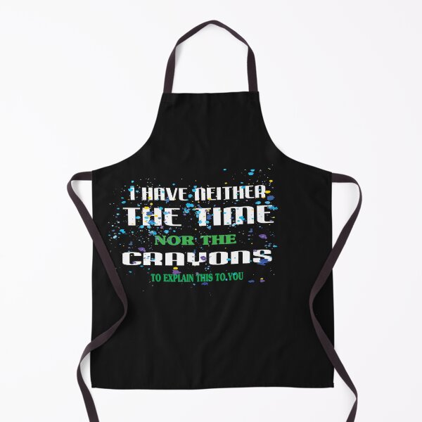 Item preview, I DON'T HAVE THE TIME OR THE CRAYONS SARCASM FUNNY QUOTE designed and sold by Fivestars ⭐⭐⭐⭐⭐.