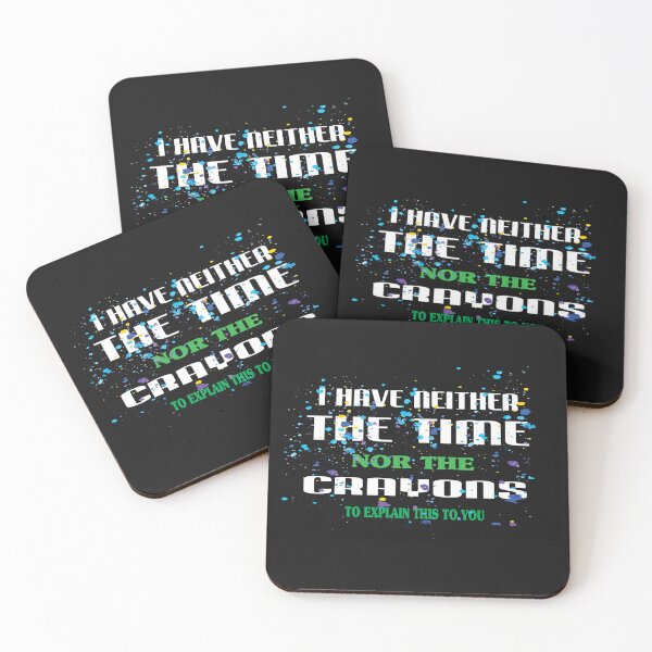 Item preview, I DON'T HAVE THE TIME OR THE CRAYONS SARCASM FUNNY QUOTE designed and sold by Fivestars  ⭐⭐⭐⭐⭐.