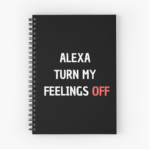 Item preview, Alexa Turn My Feelings Off designed and sold by Matjermoon.