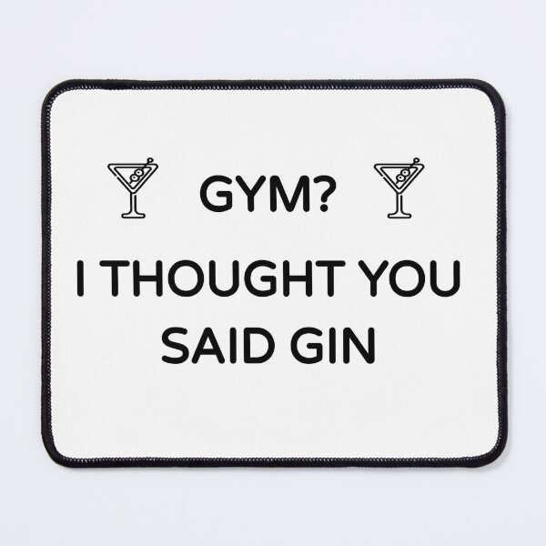 Item preview, Gym? I Thought you said Gin (Gin Funny Cool Desing) designed and sold by BRAZILCOOLSHIRT.