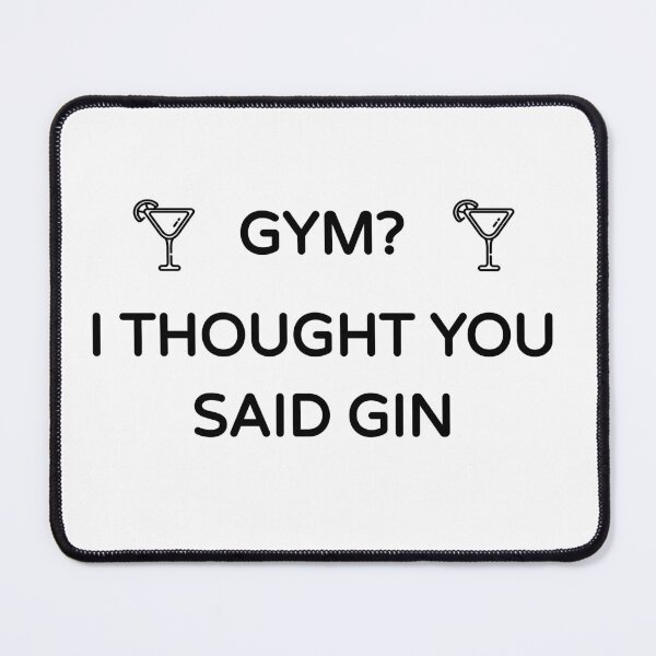 Item preview, Gym? I Thought you said Gin (Gin Funny Cool Desing) designed and sold by BRAZILCOOLSHIRT.