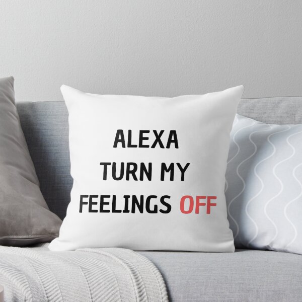 Item preview, Alexa Turn My Feelings Off designed and sold by Matjermoon.