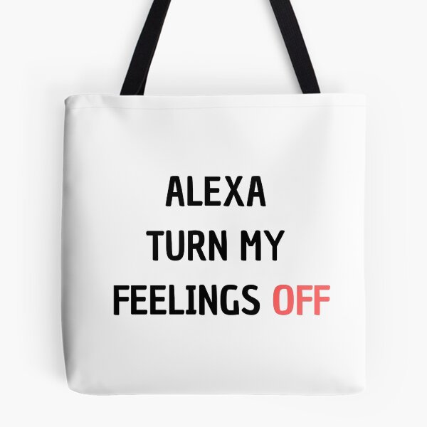 Item preview, Alexa Turn My Feelings Off designed and sold by Matjermoon.