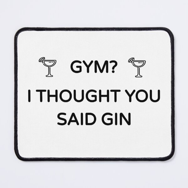 Item preview, Gym? I Thought you said Gin (Gin Funny Cool Desing) designed and sold by BRAZILCOOLSHIRT.