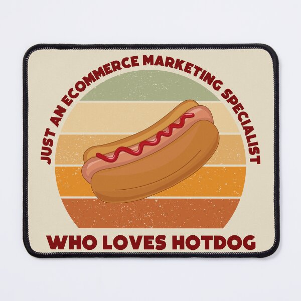 Item preview, Just an Ecommerce marketing specialist who loves hotdog, dark text, funny food lovers Ecommerce marketing specialist job, marketing department, humor, joke, meme, hotdog lover, foodie worker designed and sold by SGS-.