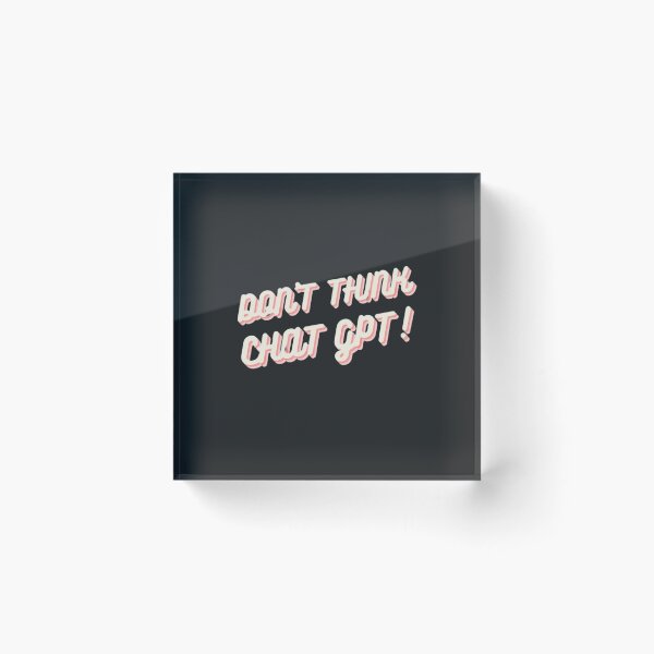 Item preview, DON'T THINK, CHAT GPT! Funny Tech Shirt designed and sold by ChatGPT.