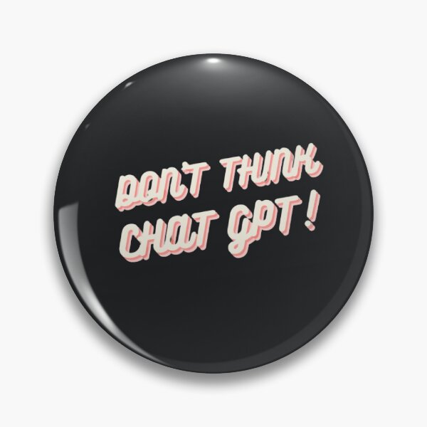 Item preview, DON'T THINK, CHAT GPT! Funny Tech Shirt designed and sold by ChatGPT.
