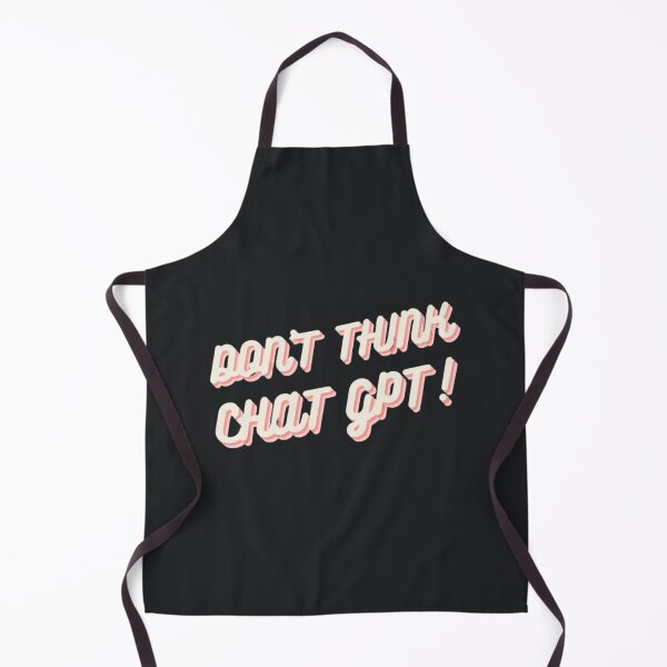 Item preview, DON'T THINK, CHAT GPT! Funny Tech Shirt designed and sold by ChatGPT.