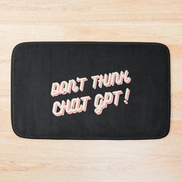 Item preview, DON'T THINK, CHAT GPT! Funny Tech Shirt designed and sold by ChatGPT.