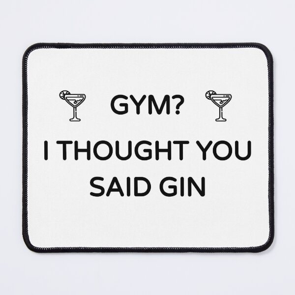 Item preview, Gym? I Thought you said Gin (Gin Funny Cool Desing) designed and sold by BRAZILCOOLSHIRT.