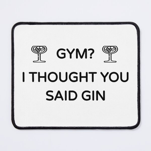 Item preview, Copy of Gym? I Thought you said Gin (Gin Funny Cool Desing) designed and sold by BRAZILCOOLSHIRT.
