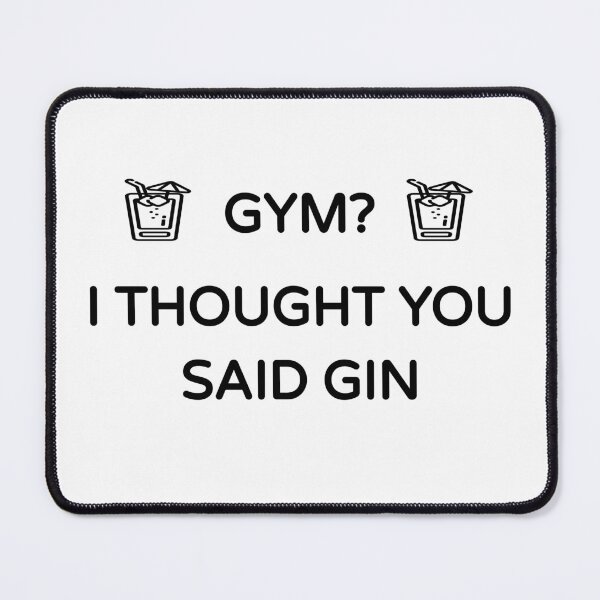 Item preview, Copy of Gym? I Thought you said Gin (Gin Funny Cool Desing) designed and sold by BRAZILCOOLSHIRT.