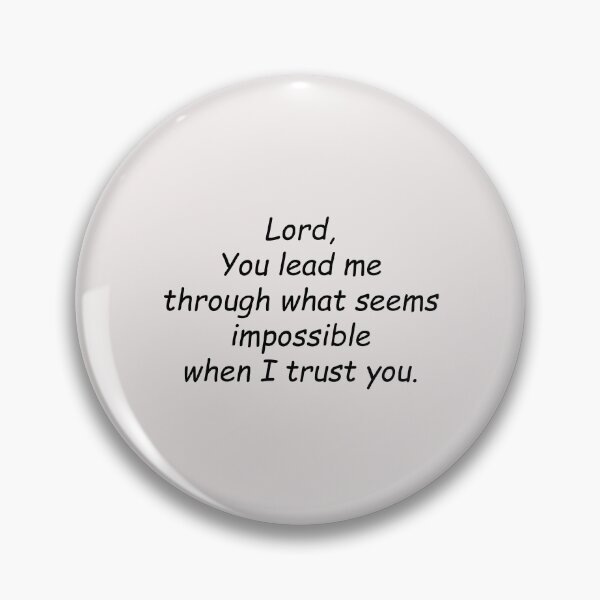 Item preview, Lord, You lead me through what seems impossible when I trust you. designed and sold by SomeGuyLou.